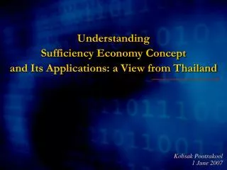 Understanding Sufficiency Economy Concept and Its Applications: a View from Thailand