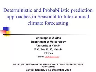 Deterministic and Probabilistic prediction approaches in Seasonal to Inter-annual climate forecasting