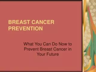 BREAST CANCER PREVENTION