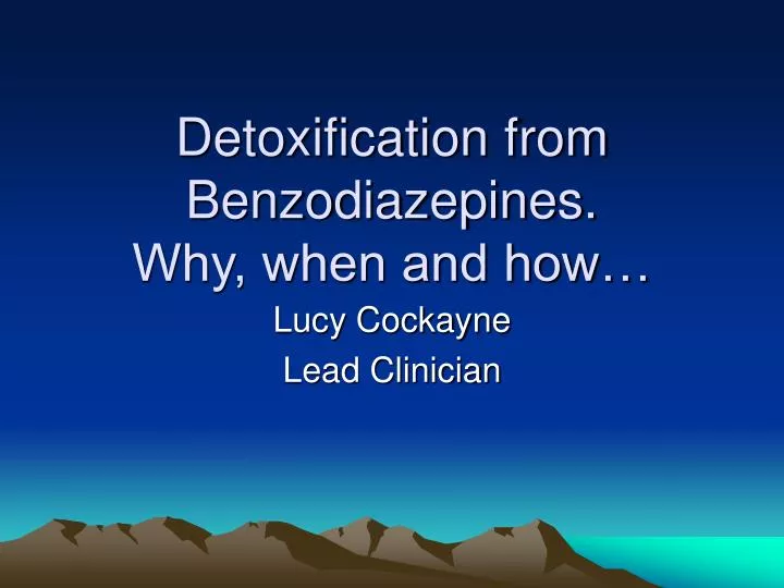 detoxification from benzodiazepines why when and how