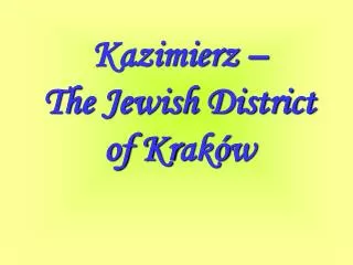 Kazimierz – The Jewish District of Kr ak ó w