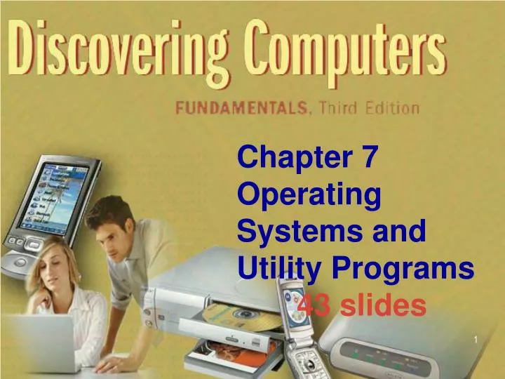 chapter 7 operating systems and utility programs 43 slides