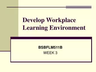 Develop Workplace Learning Environment