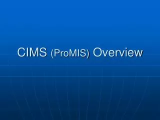 CIMS (ProMIS) Overview