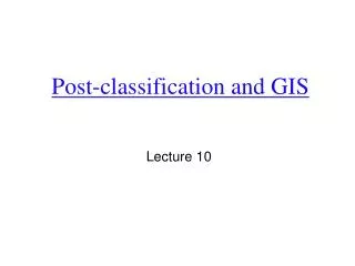 Post-classification and GIS