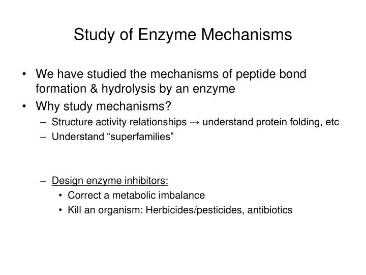 study of enzyme mechanisms
