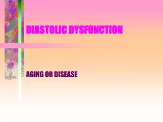 DIASTOLIC DYSFUNCTION