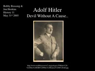 Adolf Hitler Devil Without A Cause..
