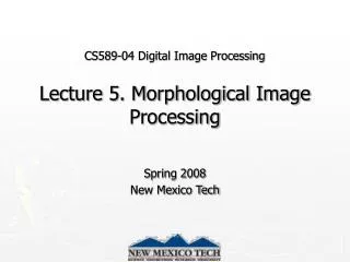 CS589-04 Digital Image Processing Lecture 5. Morphological Image Processing