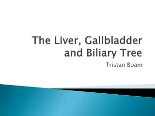 The Liver, Gallbladder and Biliary Tree
