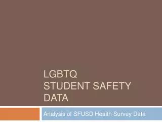 LGBTQ Student SAFETY DATA