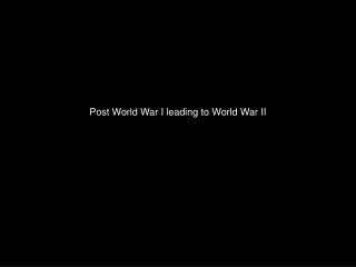 Post World War I leading to World War II