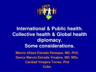 International &amp; Public health. Collective health &amp; Global health diplomacy. Some considerations.