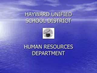 HAYWARD UNIFIED SCHOOL DISTRICT HUMAN RESOURCES DEPARTMENT