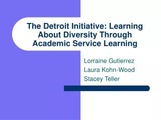 The Detroit Initiative: Learning About Diversity Through Academic Service Learning