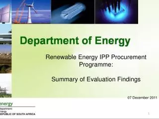 Renewable Energy IPP Procurement Programme : Summary of Evaluation Findings 07 December 2011