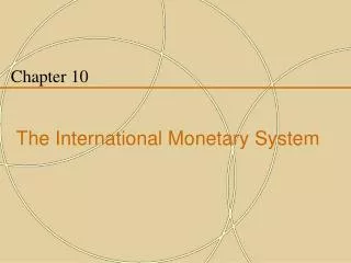 Chapter 10 The International Monetary System