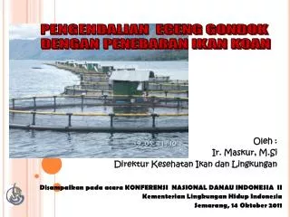 Disampaikan pada acara KONFERENSI NASIONAL DANAU INDONESIA II Kementerian Lingkungan Hidup Indonesia Semarang, 14
