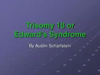 Trisomy 18 or Edward's Syndrome