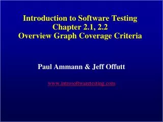 Introduction to Software Testing Chapter 2.1, 2.2 Overview Graph Coverage Criteria