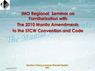 IMO Regional Seminar on Familiarization with The 2010 Manila Amendments to the STCW Convention and Code