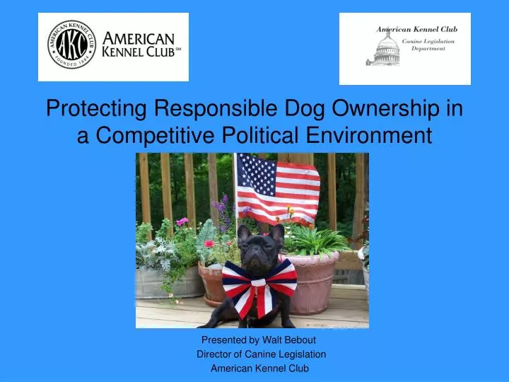 protecting responsible dog ownership in a competitive political environment