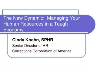 The New Dynamic: Managing Your Human Resources in a Tough Economy