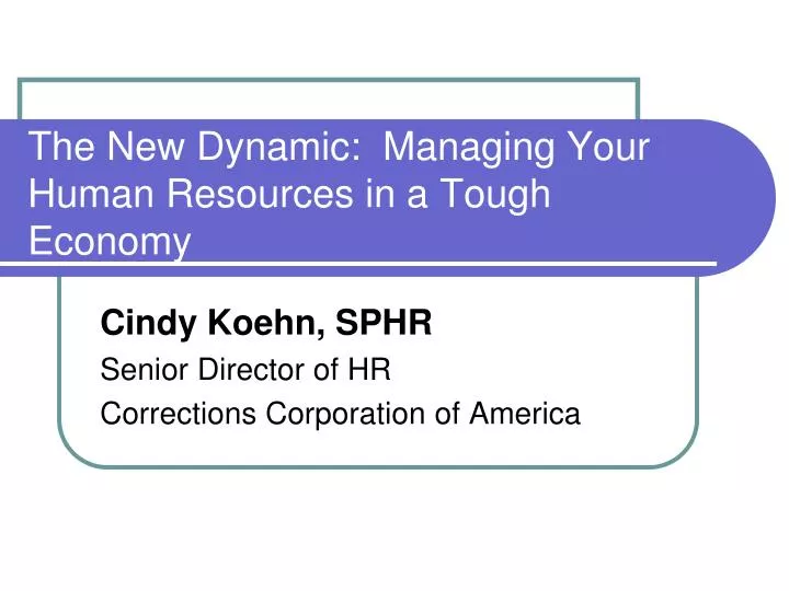 the new dynamic managing your human resources in a tough economy