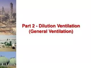 Part 2 - Dilution Ventilation (General Ventilation)