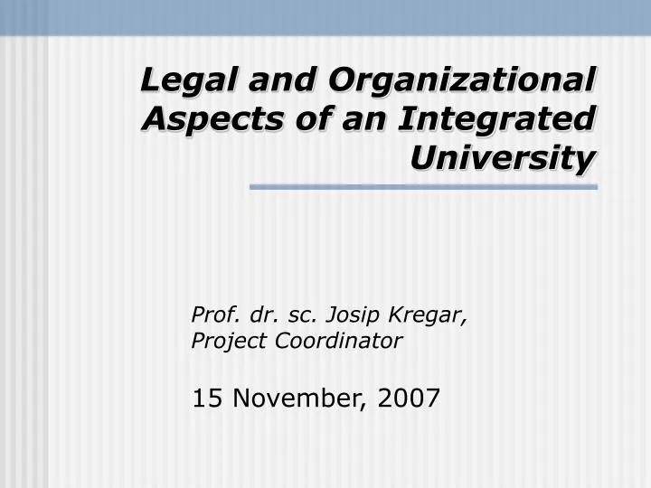 legal and organizational aspects of an integrated university