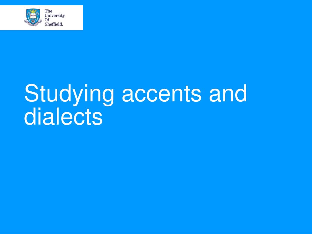 PPT - Studying accents and dialects PowerPoint Presentation, free ...