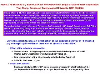 GOALI: Pt-Enriched g + g ? Bond Coats for Next-Generation Single-Crystal Ni-Base Superalloys Ying Zhang, Tennessee Tec