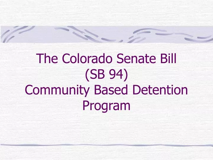 the colorado senate bill sb 94 community based detention program