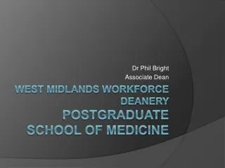 West Midlands Workforce Deanery Postgraduate School of Medicine