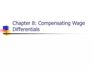 Chapter 8: Compensating Wage Differentials