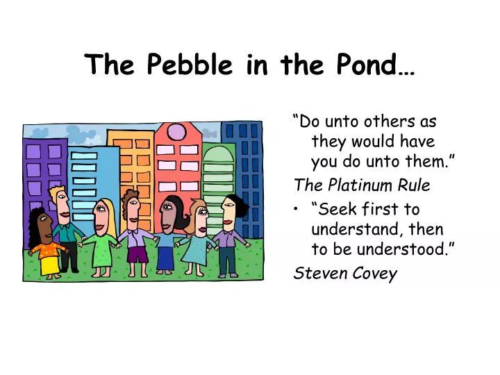 the pebble in the pond