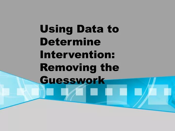 using data to determine intervention removing the guesswork