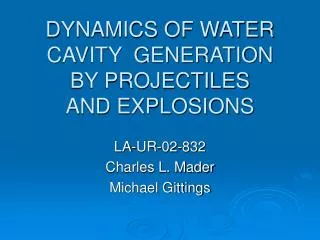 DYNAMICS OF WATER CAVITY GENERATION BY PROJECTILES AND EXPLOSIONS