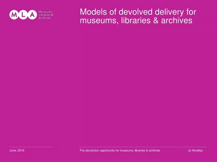 models of devolved delivery for museums libraries archives