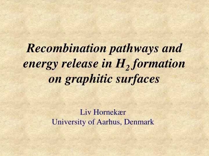 recombination pathways and energy release in h 2 formation on graphitic surfaces