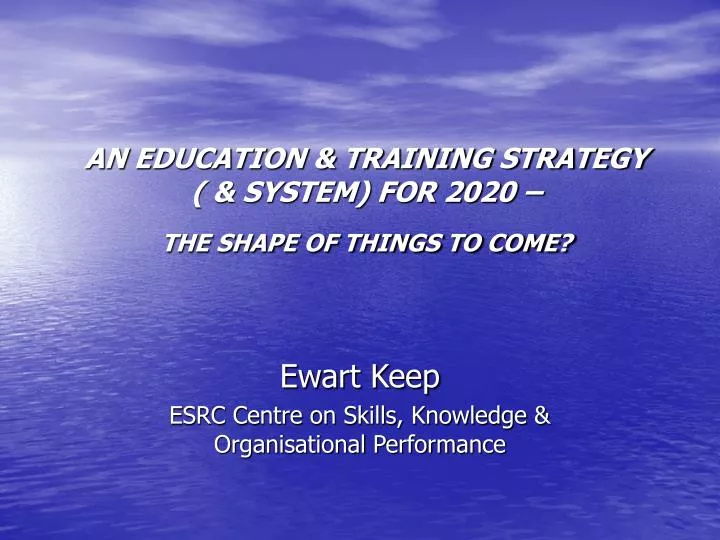 an education training strategy system for 2020 the shape of things to come