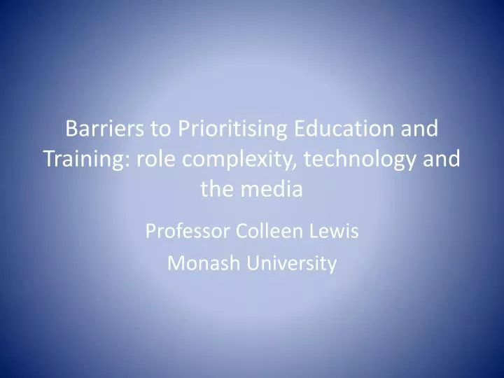 barriers to prioritising education and training role complexity technology and the media