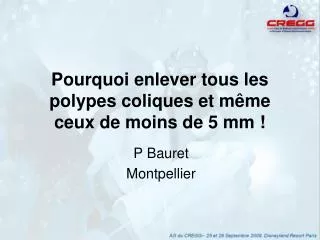 Pourquoi enlever tous les polypes coliques et même ceux de moins de 5 mm !