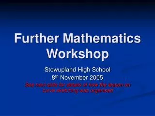 Further Mathematics Workshop