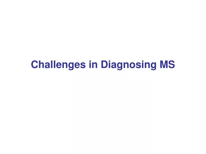 challenges in diagnosing ms