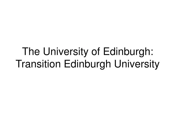 the university of edinburgh transition edinburgh university