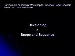 Curriculum Leadership Workshop for Science Head Teachers Science Unit Curriculum Directorate