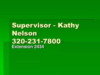 Supervisor - Kathy Nelson 320-231-7800