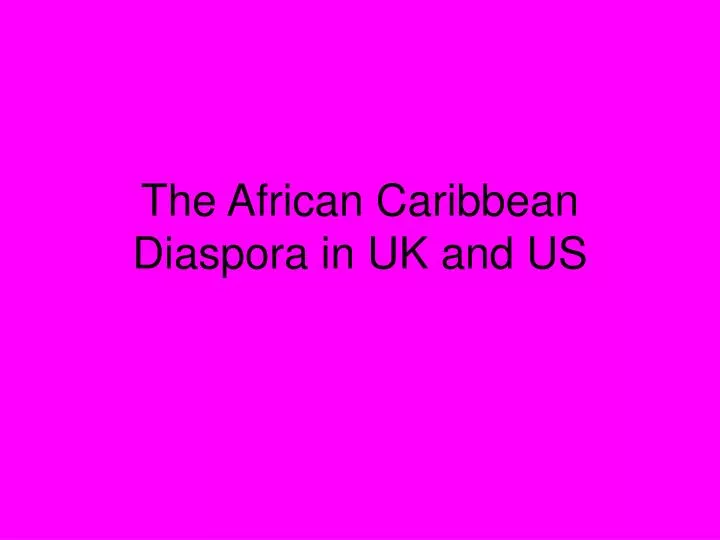 the african caribbean diaspora in uk and us