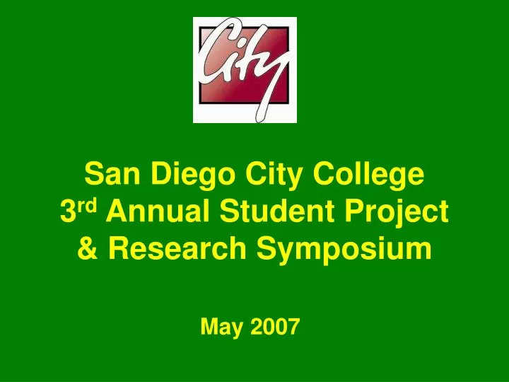 san diego city college 3 rd annual student project research symposium